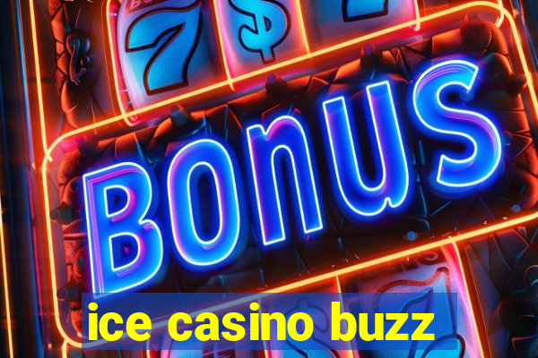 ice casino buzz